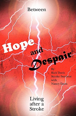 Between Hope and Despair: Living After a Stroke - Davis, Nancy, and Davis, Rick