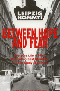 Between Hope and Fear: Everyday Life in Post-unification East Germany - A Case Study of Leipzig