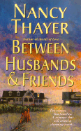 Between Husbands and Friends - Thayer, Nancy