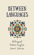 Between Languages: Bilingual Polish-English Short Stories