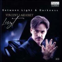 Between Light & Darkness: Liszt - Vincent Larderet (piano)
