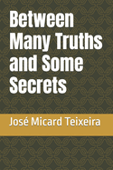 Between Many Truths and Some Secrets