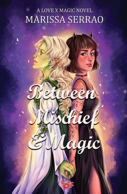 Between Mischief & Magic - Serrao, Marissa
