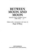 Between Moon and Moon: Selected Letters of Robert Graves, 1946-1972 - 