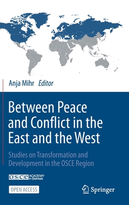 Between Peace and Conflict in the East and the West: Studies on Transformation and Development in the OSCE Region - Mihr, Anja (Editor)
