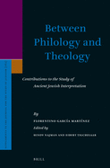 Between Philology and Theology: Contributions to the Study of Ancient Jewish Interpretation