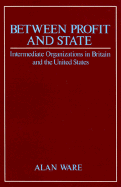 Between Profit and State: Intermediate Organizations in Britain and the United States