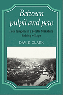 Between Pulpit and Pew: Folk Religion in a North Yorkshire Fishing Village