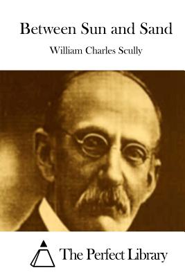 Between Sun and Sand - The Perfect Library (Editor), and Scully, William Charles