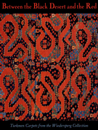 Between the Black Desert and the Red: Turkmen Carpets from the Wiederspeg Collection - Pinner, Robert, and Eiland, Murray L, Jr.