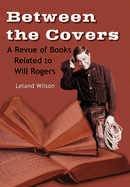 Between the Covers, A Revue of Books Related to Will Rogers