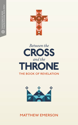 Between the Cross and the Throne: The Book of Revelation - Emerson, Matthew Y, and Bartholomew, Craig G, Dr. (Editor)