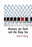 Between the Devil and the Deep Sea