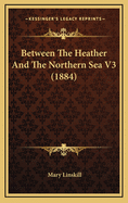 Between the Heather and the Northern Sea V3 (1884)