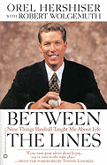 Between the Lines: Nine Things Baseball Taught Me about Life - Hershiser, Orel, and Wolgemuth, Robert