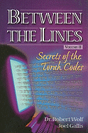 Between the Lines, Volume II: Secrets of the Torah Codes - Wolf, Robert, and Gallis, Joel