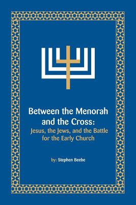 Between the Menorah and the Cross - Beebe, Stephen