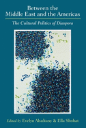 Between the Middle East and the Americas: The Cultural Politics of Diaspora