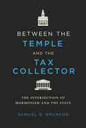 Between the Temple and the Tax Collector: The Intersection of Mormonism and the State