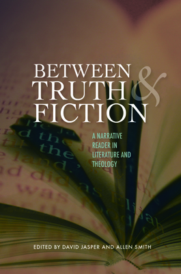 Between Truth and Fiction: A Narrative Reader in Literature and Theology - Jasper, David (Editor), and Smith (Editor)