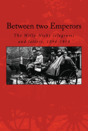 Between two Emperors: The Willy-Nicky telegrams and letters, 1894-1914