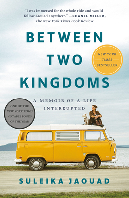 Between Two Kingdoms: A Memoir of a Life Interrupted - Jaouad, Suleika
