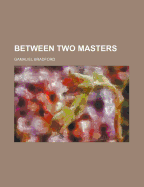 Between Two Masters