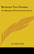 Between Two Oceans: Or Sketches Of American Travel