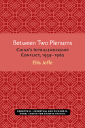 Between Two Plenums: China's Intraleadership Conflict, 1959-1962