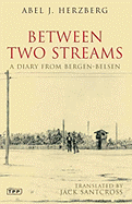 Between Two Streams: A Diary from Bergen-Belsen