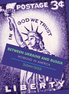 Between Ukraine and Russia: Working In America