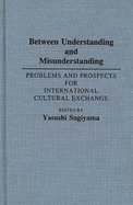 Between Understanding and Misunderstanding: Problems and Prospects for International Cultural Exchange