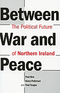 Between War and Peace: The Political Future of Northern Ireland