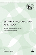 Between Woman, Man and God: A New Interpretation of the Ten Commandments