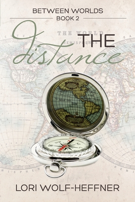 Between Worlds 2: The Distance - Wolf-Heffner, Lori