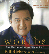 Between Worlds: The Making of a Political Life - Richardson, Bill, and Ruby, Michael