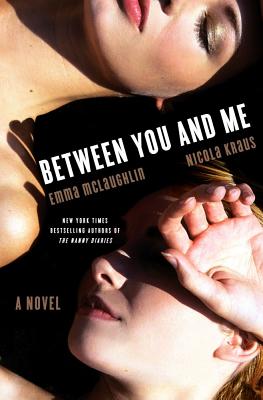 Between You and Me - McLaughlin, Emma, and Kraus, Nicola