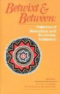 Betwixt and Between: Patterns of Masculine and Feminine Initiation - Mahdi, Louise C (Editor), and Foster, Steven (Editor), and Mahdi, Luise C (Editor)