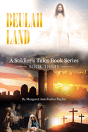 Beulah Land: A Soldier's Tales Book Series: Book Three