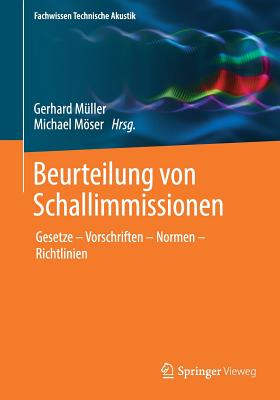 Beurteilung Von Schallimmissionen: Gesetze - Vorschriften - Normen - Richtlinien - M?ller, Gerhard (Editor), and Mser, Michael (Editor)