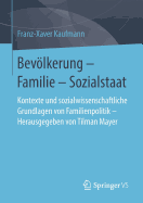 Bevlkerung - Familie - Sozialstaat: Kontexte und sozialwissenschaftliche Grundlagen von Familienpolitik - Herausgegeben von Tilman Mayer