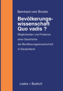 Bevlkerungswissenschaft - Quo vadis?: Mglichkeiten und Probleme einer Geschichte der Bevlkerungswissenschaft in Deutschland