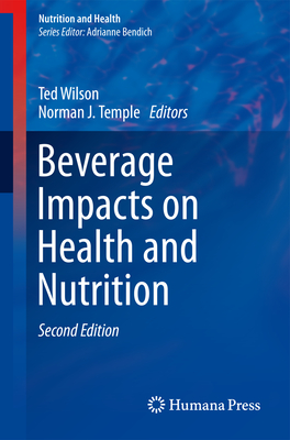 Beverage Impacts on Health and Nutrition - Wilson, Ted (Editor), and Temple, Norman J (Editor)