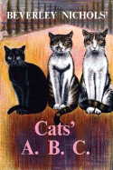 Beverley Nichols' Cats' A. B. C. - Nichols, Beverley, and Clutton-Brock, Juliet (Foreword by)