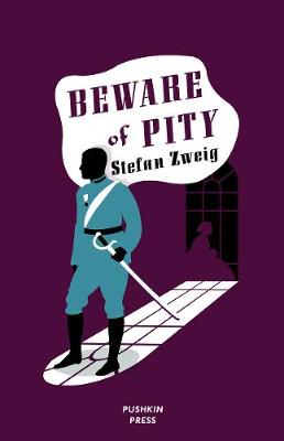 Beware of Pity - Zweig, Stefan, and Bell, Anthea (Translated by), and Lezard, Nicholas (Introduction by)