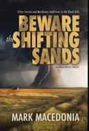 Beware the Shifting Sands: Silver Secrets & Murderous Ambitions in the Black Hills