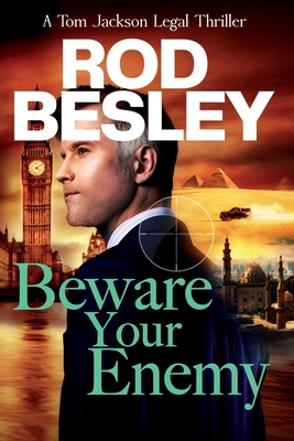 Beware Your Enemy: A Tom Jackson Legal Thriller - Book 2 - Besley, Rod, and Lachemeier, Juliette (Editor)