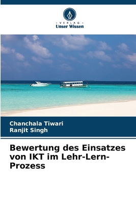 Bewertung des Einsatzes von IKT im Lehr-Lern-Prozess - Tiwari, Chanchala, and Singh, Ranjit