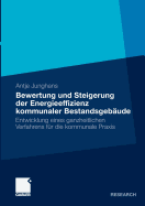 Bewertung Und Steigerung Der Energieeffizienz Kommunaler Bestandsgebude: Entwicklung Eines Ganzheitlichen Verfahrens Fr Die Kommunale PRAXIS
