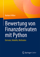 Bewertung Von Finanzderivaten Mit Python: Derivate, Modelle, Methoden